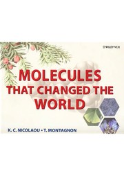 Molecules that changed the world : a brief history of the art and science of synthesis and its impact on society /