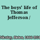 The boys' life of Thomas Jefferson /