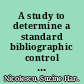 A study to determine a standard bibliographic control system for nonbook materials in the City University of New York colleges /