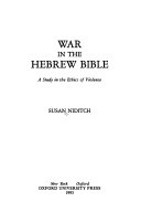 War in the Hebrew Bible : a study in the ethics of violence /