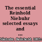 The essential Reinhold Niebuhr selected essays and addresses /