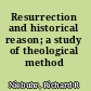 Resurrection and historical reason; a study of theological method