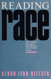 Reading race : white American poets and the racial discourse in the twentieth century /