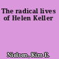 The radical lives of Helen Keller