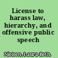 License to harass law, hierarchy, and offensive public speech /