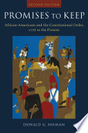 Promises to keep : African Americans and the constitutional order, 1776 to the present /