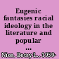 Eugenic fantasies racial ideology in the literature and popular culture of the 1920's /