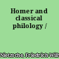 Homer and classical philology /