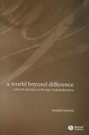 A world beyond difference : cultural identity in the age of globalization /