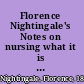 Florence Nightingale's Notes on nursing what it is and what it is not & Notes on nursing for the labouring classes ; commemorative edition with commentary /