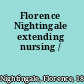 Florence Nightingale extending nursing /