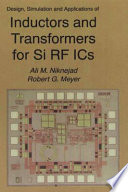 Design, simulation and applications of inductors and transformers for Si RF ICs