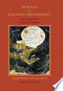 Science and Eastern Orthodoxy : from the Greek fathers to the age of globalization /