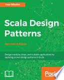 Scala design patterns : design modular, clean, and scalable applications by applying proven design patterns in Scala /