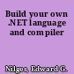 Build your own .NET language and compiler