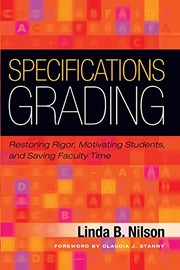 Specifications grading : restoring rigor, motivating students, and saving faculty time /