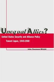 Unequal allies? : United States security and alliance policy toward Japan, 1945-1960 /