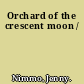 Orchard of the crescent moon /