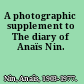 A photographic supplement to The diary of Anaïs Nin.