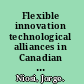 Flexible innovation technological alliances in Canadian industry /