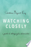 Watching closely : a guide to ethnographic observation /