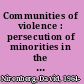 Communities of violence : persecution of minorities in the Middle Ages /