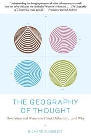 The geography of thought : how Asians and Westerners think differently-- and why /