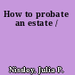 How to probate an estate /