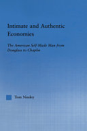 Intimate and authentic economies the American self-made man from Douglass to Chaplin /