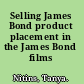 Selling James Bond product placement in the James Bond films /