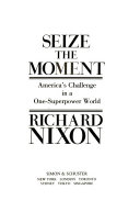 Seize the moment : America's challenge in a one-superpower world /