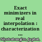 Exact minimizers in real interpolation : characterization and applications /
