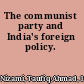 The communist party and India's foreign policy.