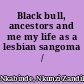 Black bull, ancestors and me my life as a lesbian sangoma /