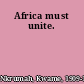 Africa must unite.