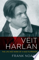 Veit Harlan : the life and work of a Nazi filmmaker /