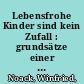 Lebensfrohe Kinder sind kein Zufall : grundsätze einer gelungenen erziehung /