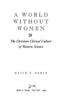 A world without women : the Christian clerical culture of Western science /