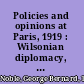 Policies and opinions at Paris, 1919 : Wilsonian diplomacy, the Versailles peace, and French public opinion.