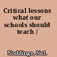 Critical lessons what our schools should teach /