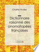 Dictionnaire raisonné des onomatopées françaises /