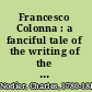 Francesco Colonna : a fanciful tale of the writing of the Hypnerotomachia /