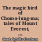 The magic bird of Chomo-lung-ma; tales of Mount Everest, the turquoise peak,