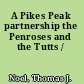 A Pikes Peak partnership the Penroses and the Tutts /