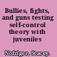 Bullies, fights, and guns testing self-control theory with juveniles /