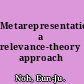 Metarepresentation a relevance-theory approach /