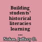 Building students' historical literacies learning to read and reason with historical texts and evidence /