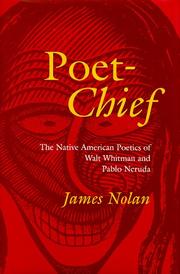 Poet-chief : the Native American poetics of Walt Whitman and Pablo Neruda /