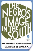 The Negro's image in the South : the anatomy of white supremacy /