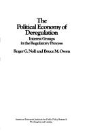 The political economy of deregulation : interest groups in the regulatory process /